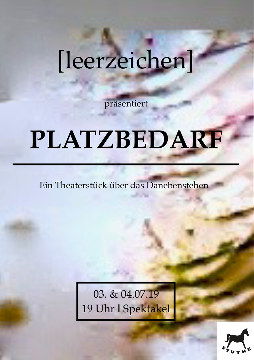 Platzbedarf - Ein Theaterstück über das Danebenstehen